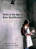 Skills In The Age Of Over-Qualification: Comparing Service Sector Work In Europe