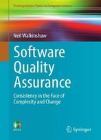 Software Quality Assurance: Consistency In The Face Of Complexity And Change
