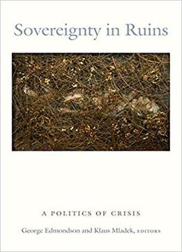 Sovereignty In Ruins: A Politics Of Crisis