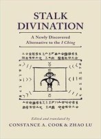 Stalk Divination: A Newly Discovered Alternative To The I Ching