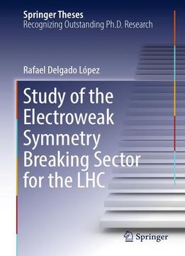 Study Of The Electroweak Symmetry Breaking Sector For The Lhc