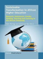Sustainable Transformation In African Higher Education: Research, Governance, Gender, Funding, Teaching And Learning