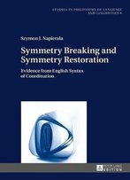 Symmetry Breaking And Symmetry Restoration: Evidence From English Syntax Of Coordination