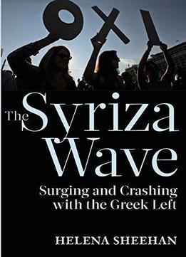 Syriza Wave: Surging And Crashing With The Greek Left