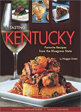 Tasting Kentucky: Favorite Recipes From The Bluegrass State