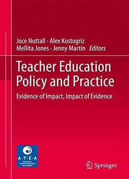 Teacher Education Policy And Practice: Evidence Of Impact, Impact Of Evidence