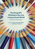 Teaching Efl Writing In The 21st Century Arab World