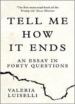 Tell Me How It Ends: An Essay In Forty Questions