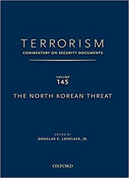 Terrorism: Commentary On Security Documents, Vol. 145: The North Korean Threat
