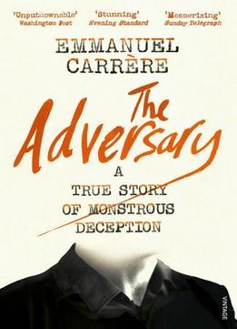The Adversary: A True Story Of Monstrous Deception