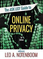 The Ask Leo! Guide To Online Privacy: Protecting Yourself From An Ever-Intrusive World