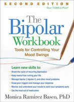 The Bipolar Workbook: Tools For Controlling Your Mood Swings, Second Edition