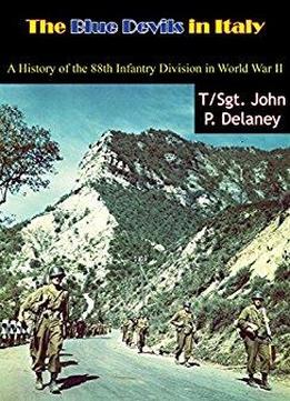 The Blue Devils In Italy: A History Of The 88th Infantry Division In World War Ii