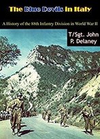 The Blue Devils In Italy: A History Of The 88th Infantry Division In World War Ii
