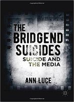 The Bridgend Suicides: Suicide And The Media