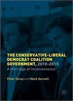 The British Coalition Government, 2010-2015: A Marriage Of Inconvenience