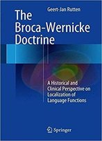 The Broca-Wernicke Doctrine: A Historical And Clinical Perspective On Localization Of Language Functions