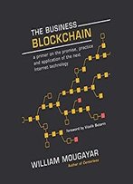 The Business Blockchain: Promise, Practice, And Application Of The Next Internet Technology (Audiobook)