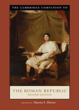 The Cambridge Companion To The Roman Republic, 2 Edition