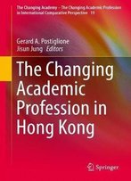 The Changing Academic Profession In Hong Kong