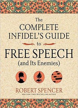 The Complete Infidel's Guide To Free Speech (and Its Enemies)