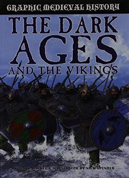 The Dark Ages And The Vikings (graphic Medieval History)