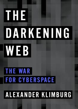 The Darkening Web: The War For Cyberspace