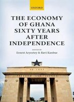 The Economy Of Ghana Sixty Years After Independence