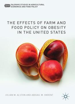 The Effects Of Farm And Food Policy On Obesity In The United States
