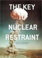 The Key To Nuclear Restraint
