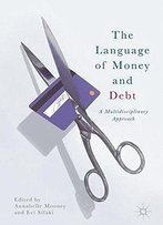 The Language Of Money And Debt: A Multidisciplinary Approach