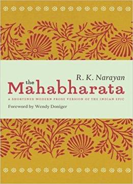 The Mahabharata: A Shortened Modern Prose Version Of The Indian Epic