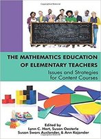 The Mathematics Education Of Elementary Teachers: Issues And Strategies For Content Courses