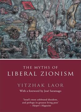 The Myths Of Liberal Zionism