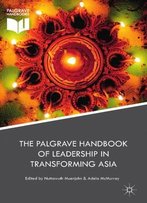 The Palgrave Handbook Of Leadership In Transforming Asia