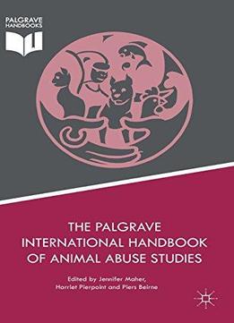 The Palgrave International Handbook Of Animal Abuse Studies