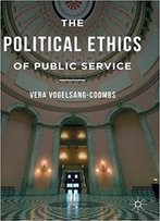 The Political Ethics Of Public Service