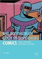 The Posthuman Body In Superhero Comics