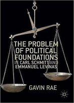 The Problem Of Political Foundations In Carl Schmitt And Emmanuel Levinas