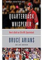 The Quarterback Whisperer: How To Build An Elite Nfl Quarterback (Audiobook)