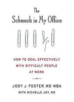 The Schmuck In My Office: How To Deal Effectively With Difficult People At Work [Audiobook]