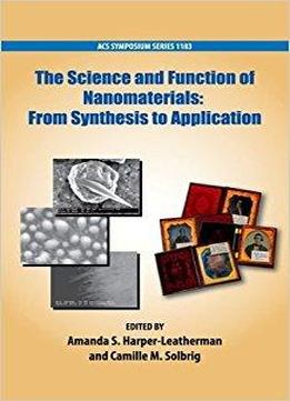 The Science And Function Of Nanomaterials: From Synthesis To Application