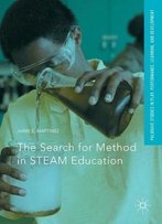 The Search For Method In Steam Education (Palgrave Studies In Play, Performance, Learning, And Development)