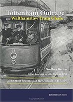 The Tottenham Outrage And Walthamstow Tram Chase