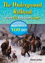 The Underground Railroad: Would You Help Them Escape? (What Would You Do?)