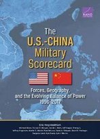 The U.S.-China Military Scorecard : Forces, Geography, And The Evolving Balance Of Power, 1996-2017