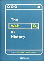 The Web As History: Using Web Archives To Understand The Past And The Present