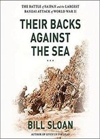 Their Backs Against The Sea: The Battle Of Saipan And The Greatest Banzai Attack Of World War Ii (Audiobook)