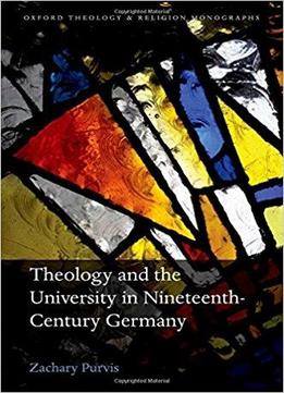 Theology And The University In Nineteenth-century Germany