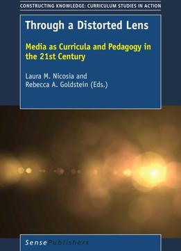 Through A Distorted Lens: Media As Curricula And Pedagogy In The 21st Century